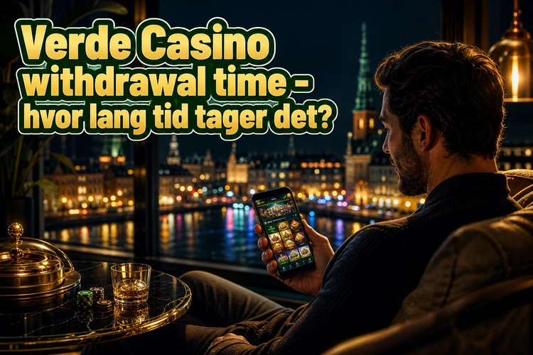 Verde Casino withdrawal time - hvor lang tid tager det?